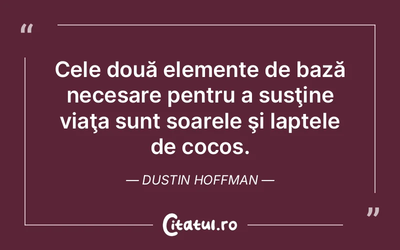 Citat Dustin Hoffman - citate viata
