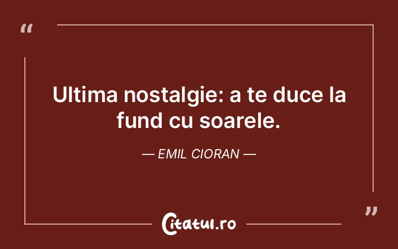 Citat Emil Cioran - citate viata