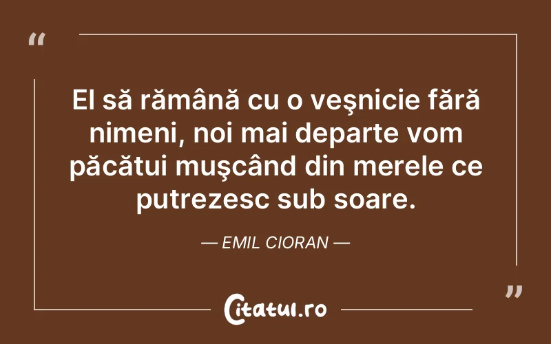 Citat Emil Cioran - citate viata