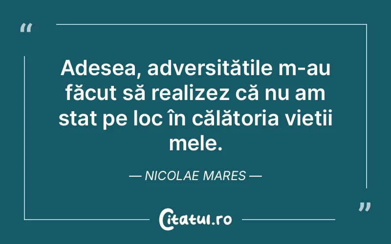 Citat Nicolae Mares - citate viata