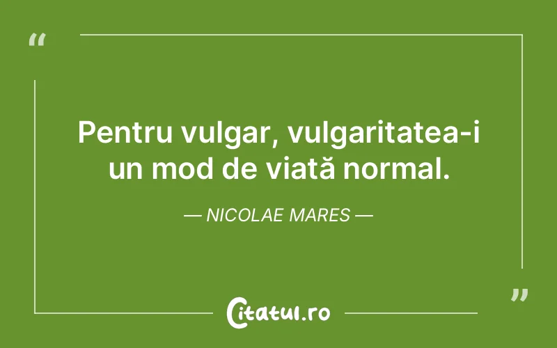 Citat Nicolae Mares - citate viata