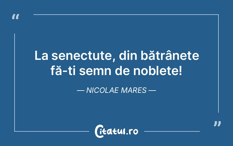 Citat Nicolae Mares - citate viata