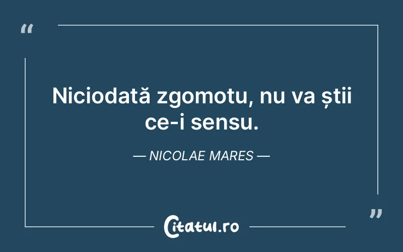 Citat Nicolae Mares - citate viata