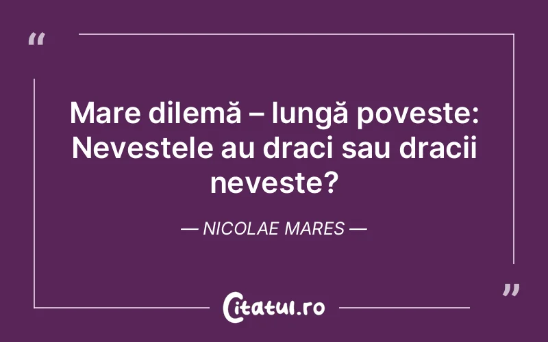 Citat Nicolae Mares - citate viata