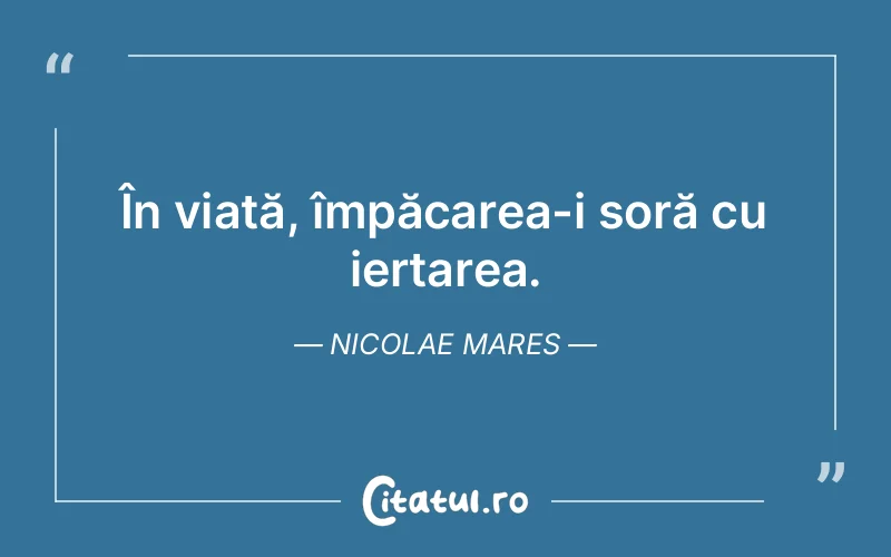 Citat Nicolae Mares - citate viata