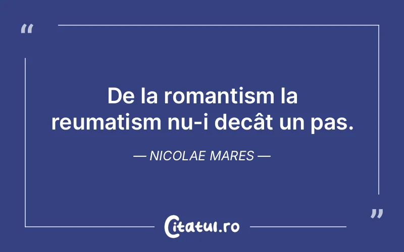 Citat Nicolae Mares - citate viata