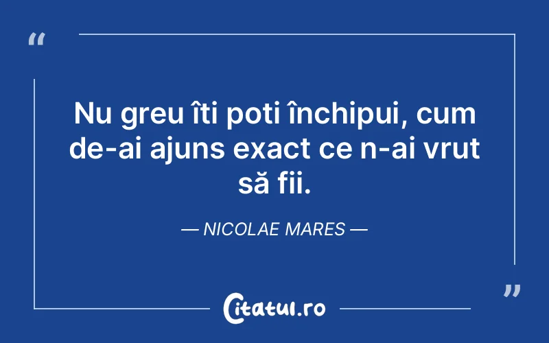 Citat Nicolae Mares - citate viata