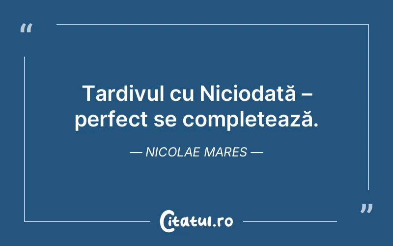 Citat Nicolae Mares - citate viata