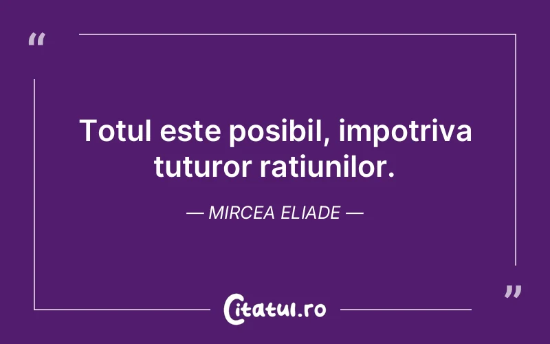 Citat Mircea Eliade - citate viata