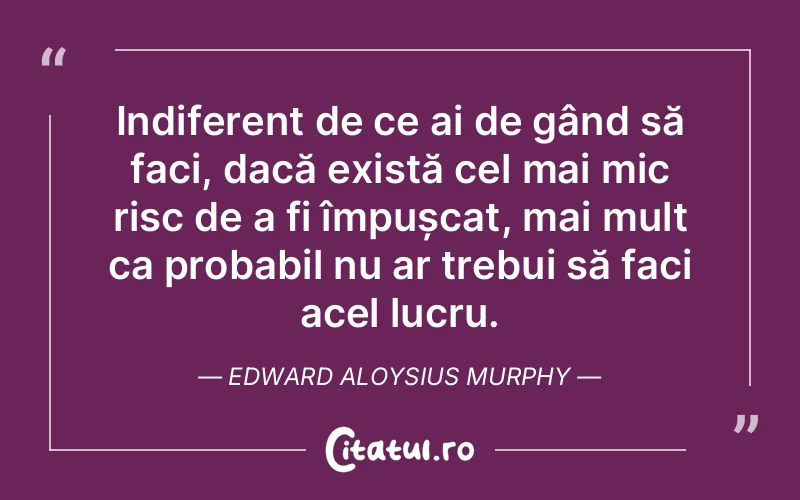 Citat Edward Aloysius Murphy - citate viata
