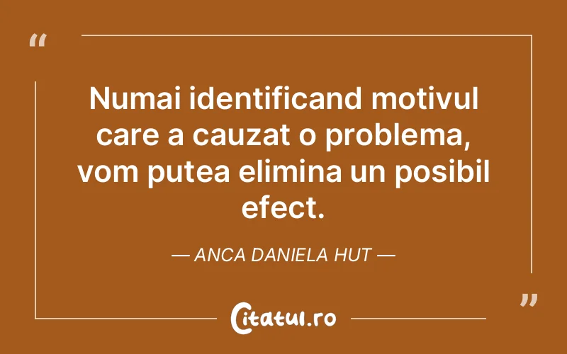 Citat Anca Daniela Hut - citate viata