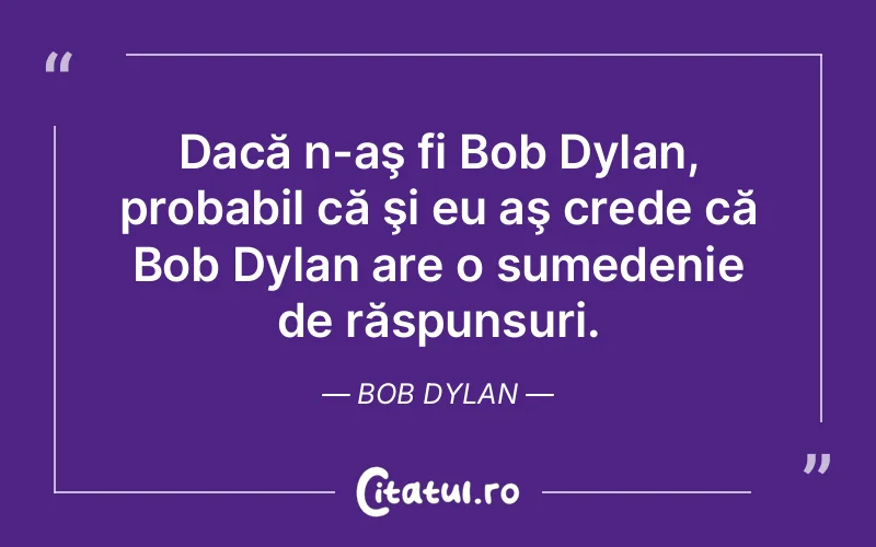 Citat Bob Dylan - citate viata