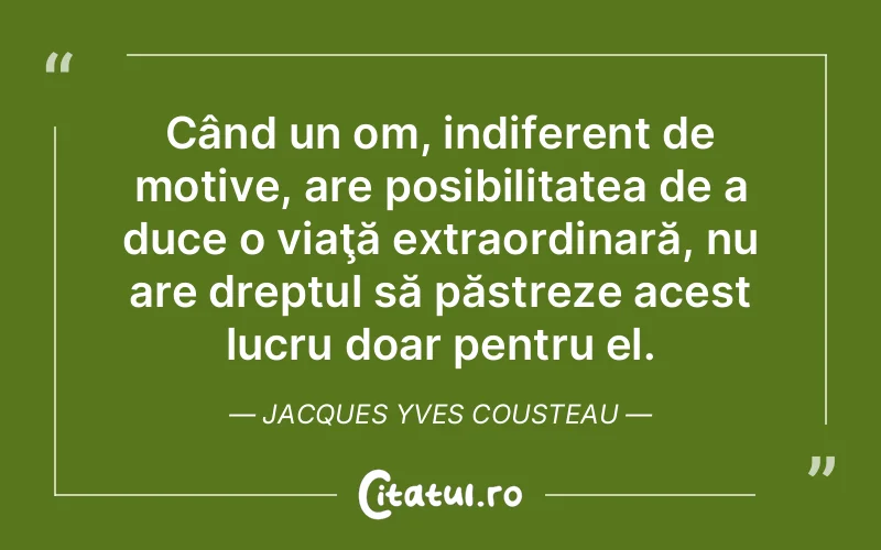 Citat Jacques Yves Cousteau - citate viata