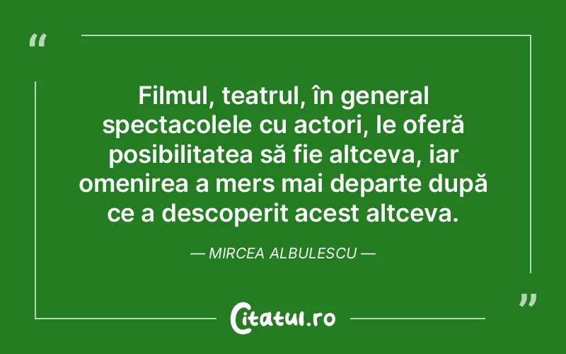 Citat Mircea Albulescu - citate viata