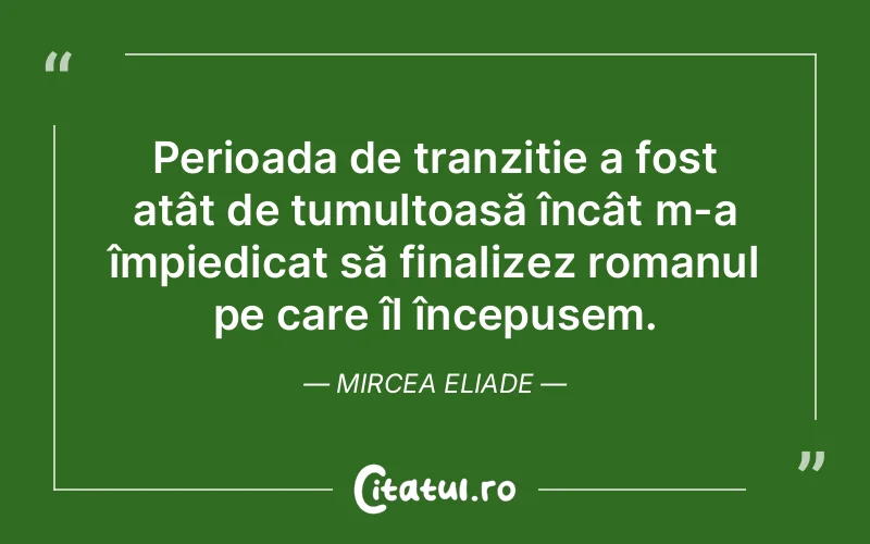Citat Mircea Eliade - citate viata