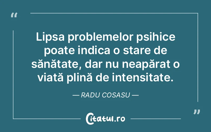 Citat Radu Cosasu - citate viata