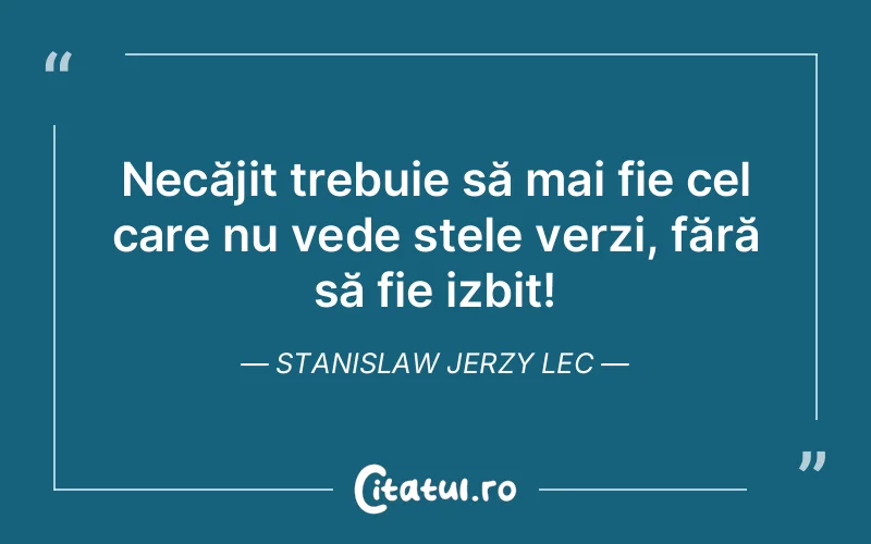 Citat Stanislaw Jerzy Lec - citate viata