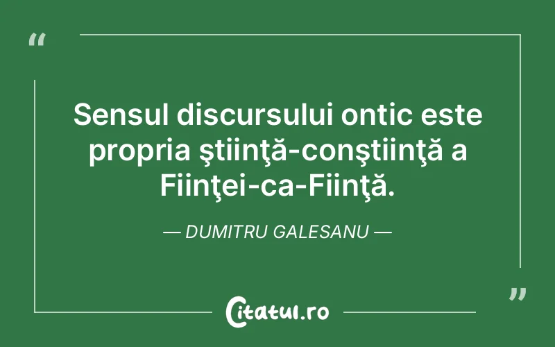 Citat Dumitru Galesanu - citate viata