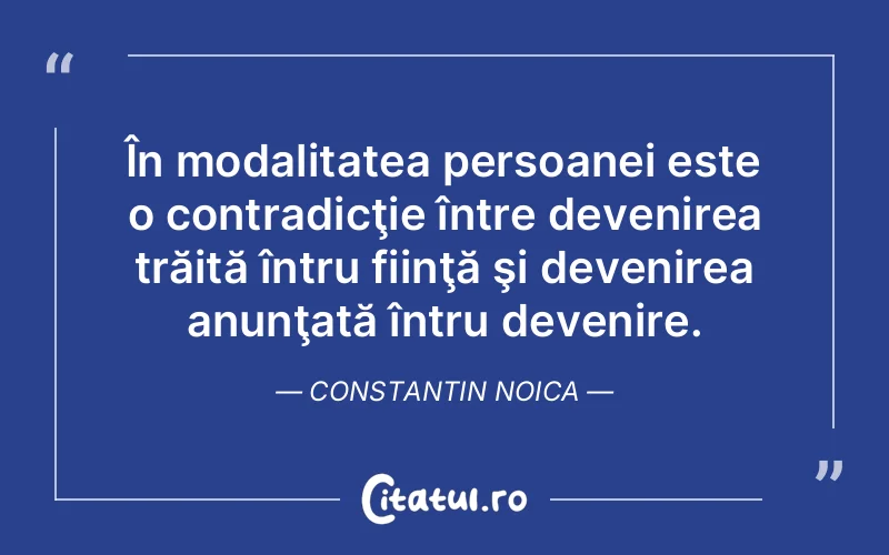 Citat Constantin Noica - citate viata