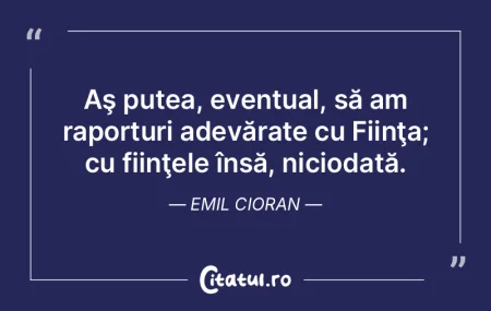 Nu se poate iubi decât o fiinţă care ... Nu se poate iubi decât o fiinţă care ...