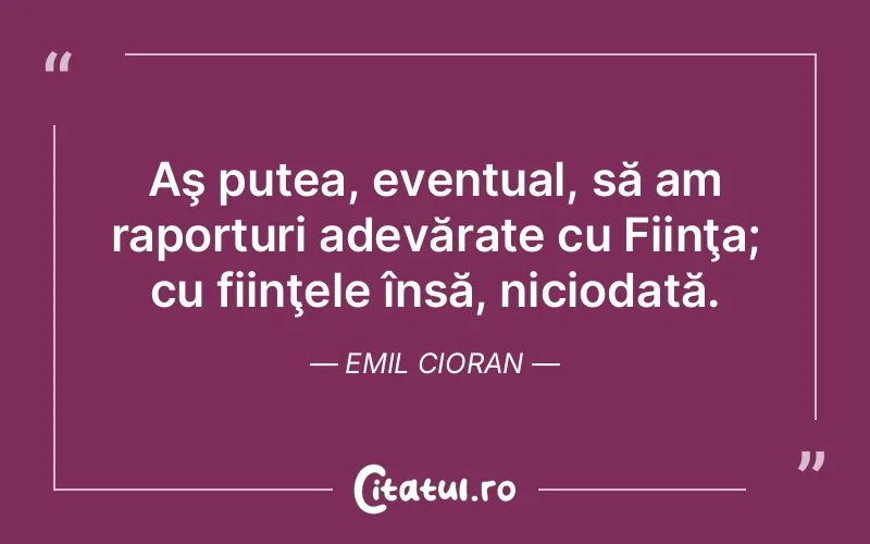 Citat Emil Cioran - citate viata