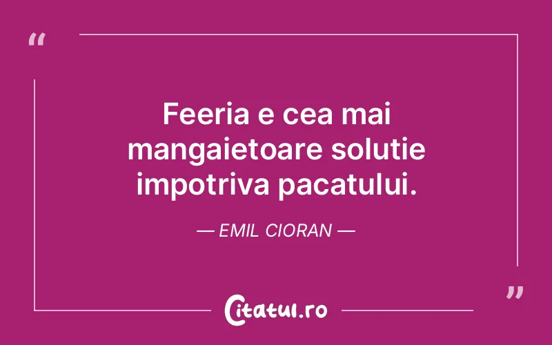 Citat Emil Cioran - citate viata