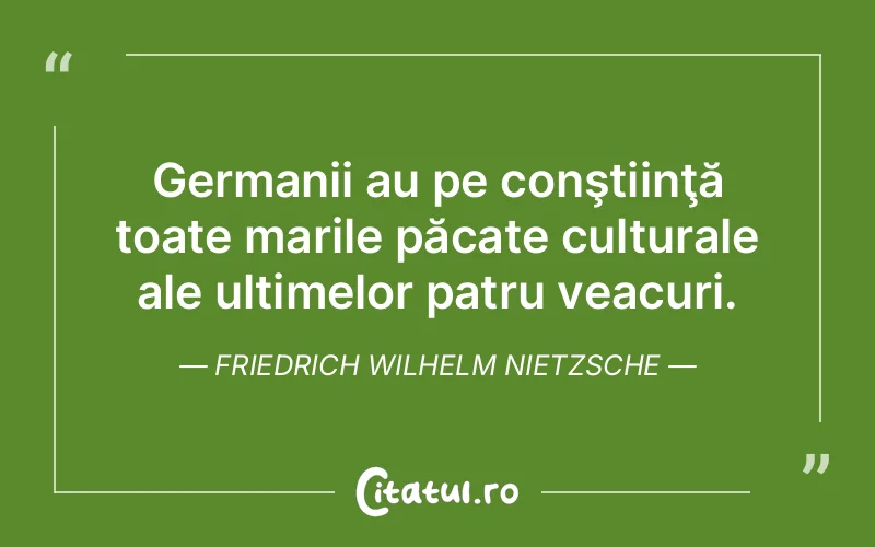 Citat Friedrich Wilhelm Nietzsche - citate viata