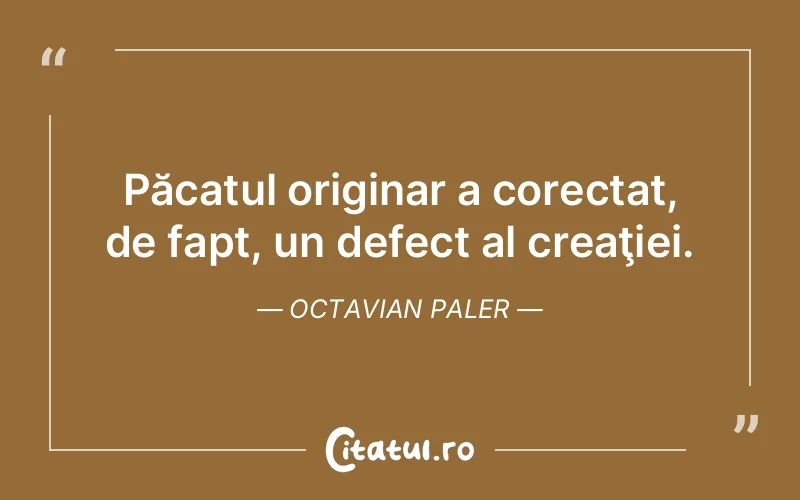Citat Octavian Paler - citate viata