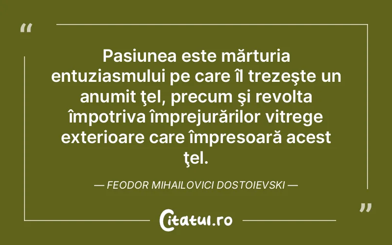 Citat Feodor Mihailovici Dostoievs - citate viata