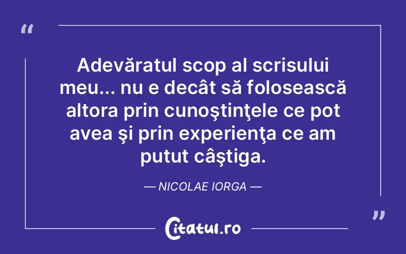 Citat Nicolae Iorga - citate viata