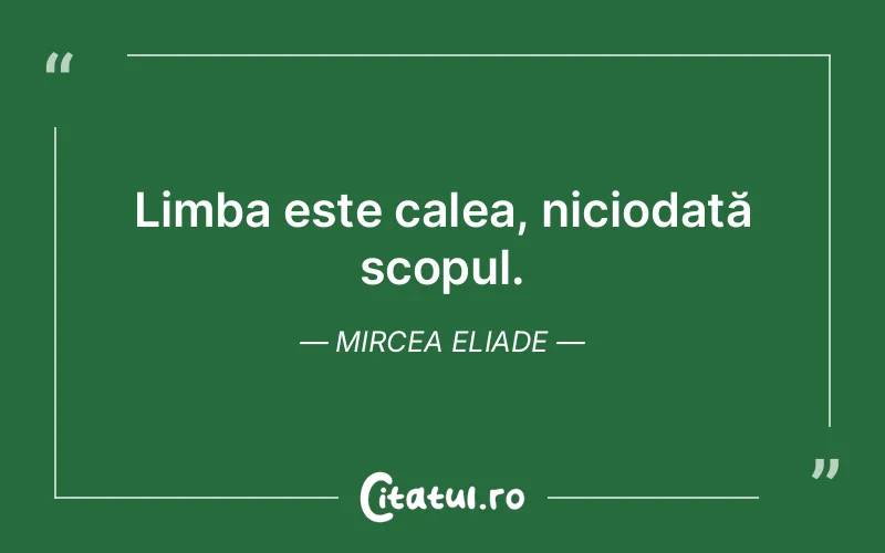 Citat Mircea Eliade - citate viata