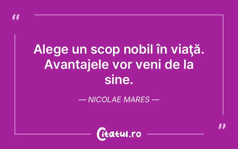 Citat Nicolae Mares - citate viata