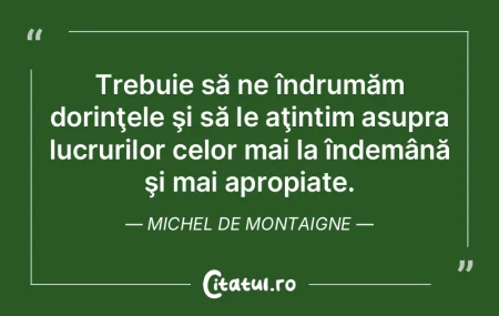 Dorinţele noastre trebuie să se mărgi...