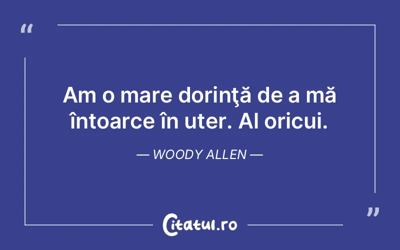 Citat Woody Allen - citate viata
