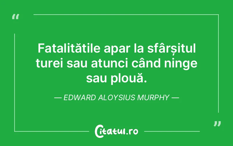 Citat Edward Aloysius Murphy - citate viata
