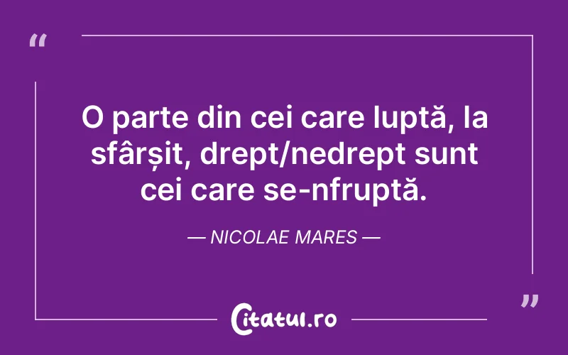 Citat Nicolae Mares - citate viata