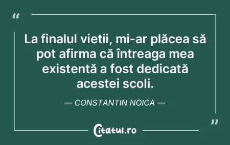 Pentru a fi suportabilă, viaţa trebuie...