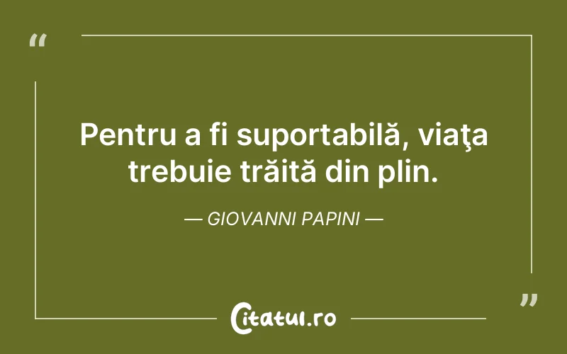 Citat Giovanni Papini - citate viata