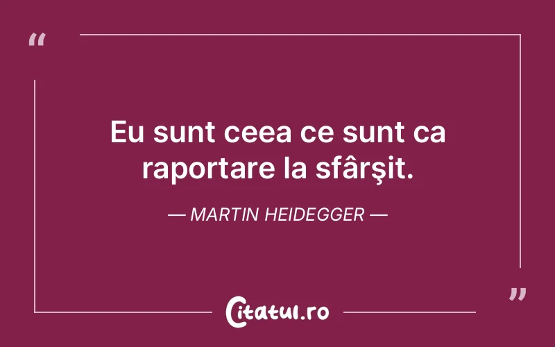 Citat Martin Heidegger - citate viata