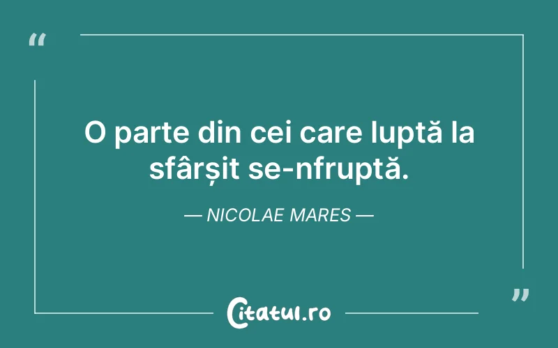 Citat Nicolae Mares - citate viata