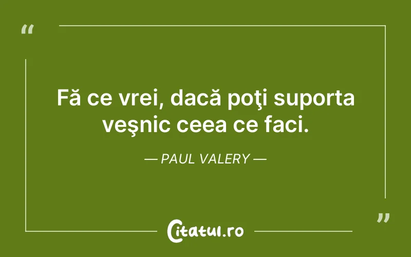 Citat Paul Valery - citate viata
