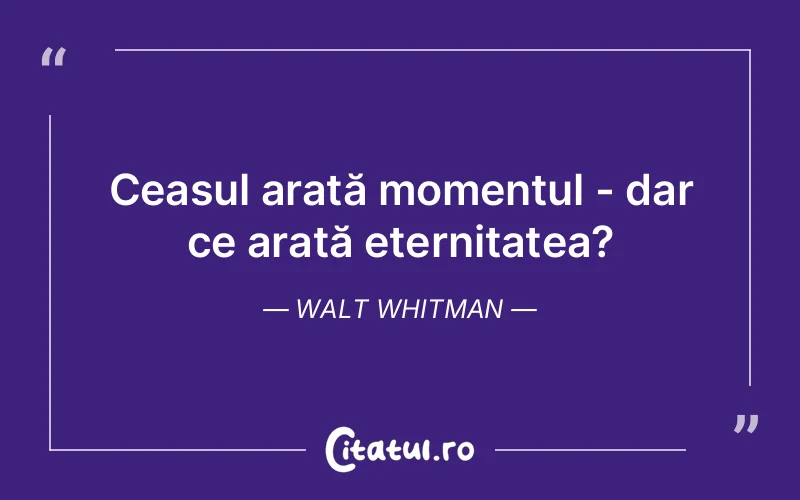Citat Walt Whitman - citate viata