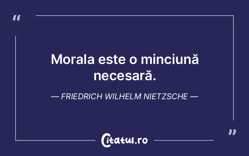 Citat Friedrich Wilhelm Nietzsche - citate viata