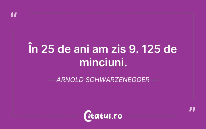 Citat Arnold Schwarzenegger - citate viata