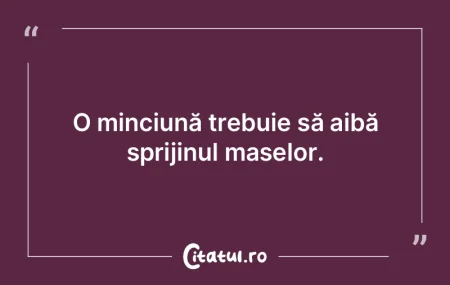 Cu o minciună bună, trăieşti o lună...