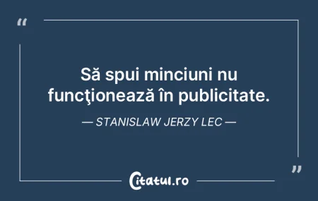 Minciuna este ca o mlaştină, rezistă ...