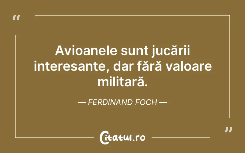 Citat Ferdinand Foch - citate viata