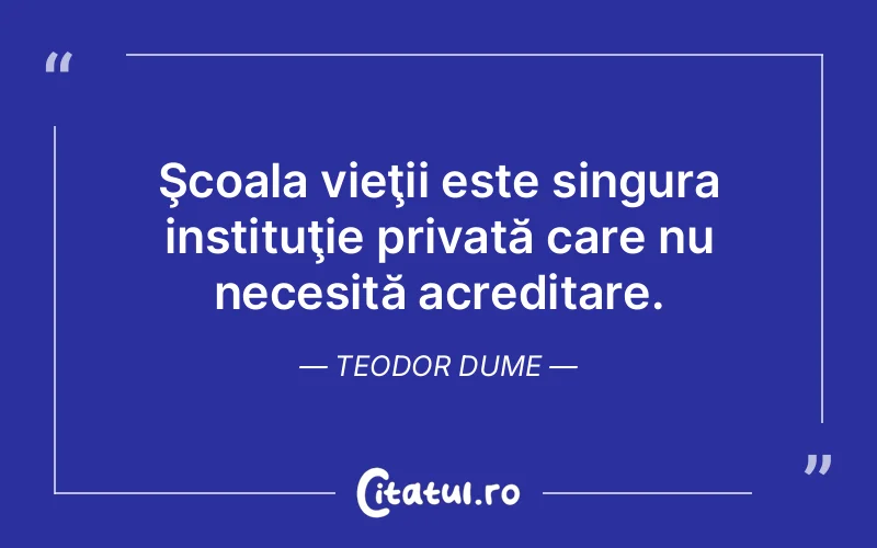 Citat Teodor Dume - citate viata