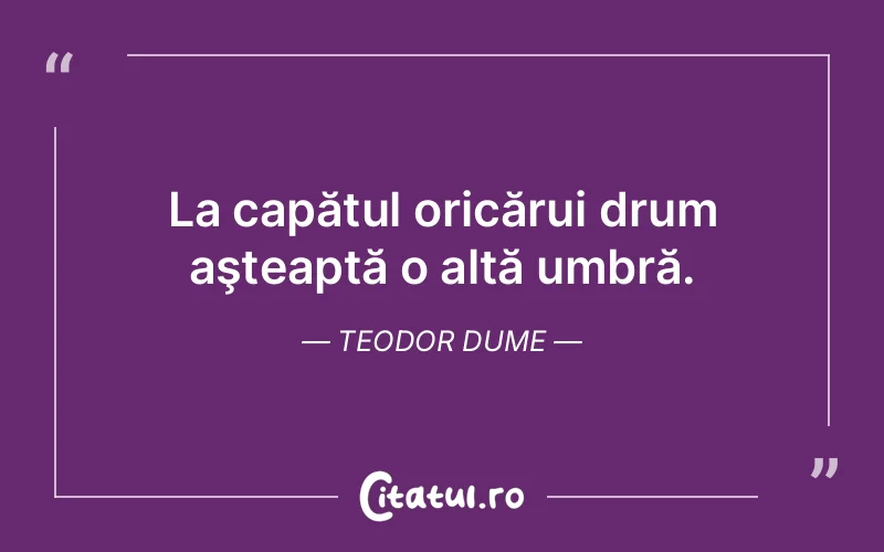 Citat Teodor Dume - citate viata