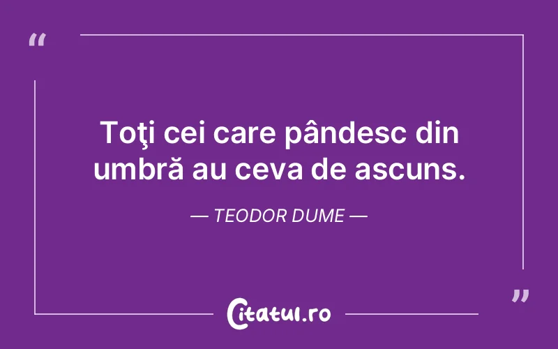 Citat Teodor Dume - citate viata